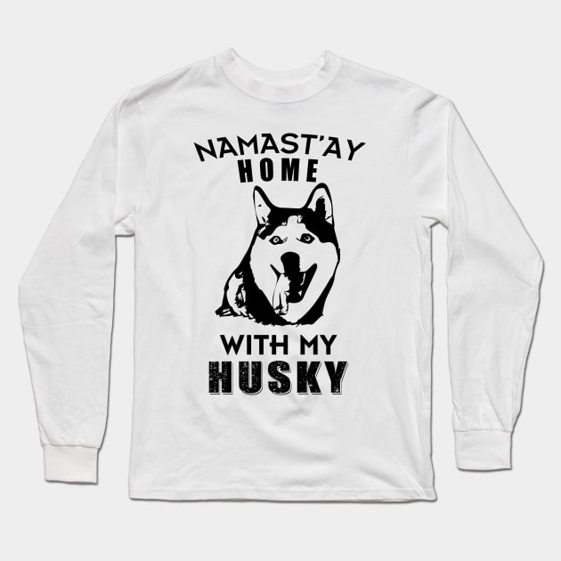 Namast'ay Home With My Husky Long Sleeve T-Shirt by Salt88